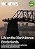 Life on the North Korea Borderlands: A Collection of Essays by NK News Contributors