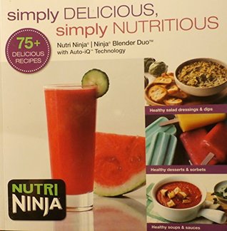 NUTRI NINJA/NINJA Blender Duo: SIMPLY DELICIOUS, SIMPLY NUTRITIOUS 75+ Recipes book (Paperback)