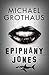 Epiphany Jones: The disturbing, darkly funny, devastating debut thriller that everyone is talking about…