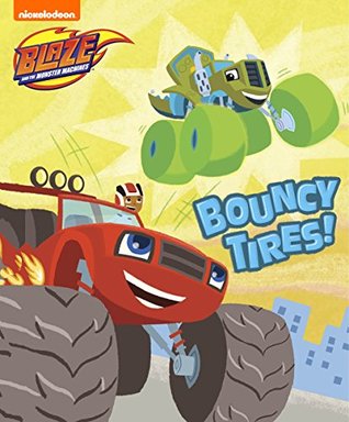 Bouncy Tires! (Blaze and the Monster Machines) (Little Golden Book)