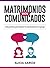 Matrimonios Bien Comunicados: Guía práctica para mejorar la comunicación en tu pareja (Spanish Edition)