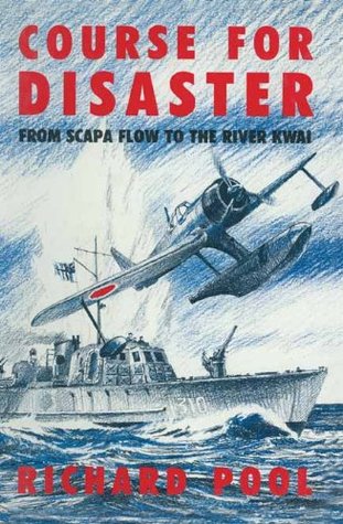 Course for Disaster: From Scapa Flow to the River Kwai (Kindle Edition)