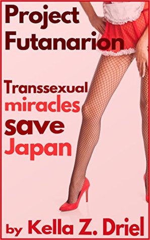 Project Futanarion: Transgender miracles save Japan! (Kindle Edition)