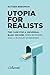 Utopia for Realists: The Ca...