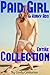 Paid Girl & Kinky Ads - ENTIRE COLLECTION: Weird, Wild & Steamy - MONEY & ADVENTURE