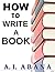 How to Write a Book: A Guide to Nonfiction Writing