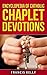 ENCYCLOPEDIA OF CATHOLIC CHAPLET DEVOTIONS by Francis Kelly