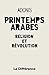 Printemps arabes - Religion et révolution (POLITIQUE t. 14) (French Edition)