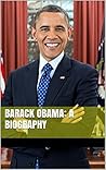 Barack Obama: A Biography Barack Obama: A Biography