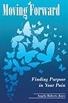 Moving Forward: Finding Purpose in Your Pain