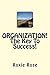 ORGANIZATION! The Key To Success!