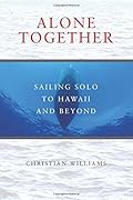 Alone Together: Sailing Solo to Hawaii and Beyond
