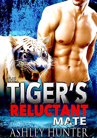The Tiger's Reluctant Mate (Hunky Shifters, #2)