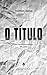 O Título