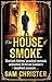 The House of Smoke by Sam Christer