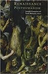 Renaissance Posthumanism by Joseph Campana