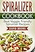 Spiralizer Cookbook: Best Veggie Friendly Spiralizer Recipes