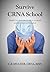 Survive CRNA School by C.E. Mulder