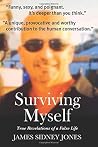 Surviving Myself: True Revelations of a False Life Surviving Myself: True Revelations of a False Life