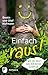 Einfach raus! by Beate Hofmann