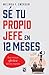 Sé tu propio jefe en 12 meses: Guía mensual efectiva para los negocios (Fuera de colección) (Spanish Edition)