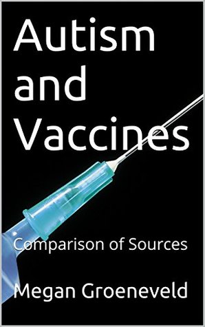 Autism and Vaccines: Comparison of Sources (Kindle Edition)