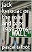Jack Kerouac on the Road and Pasc 1959 2016 by Pascal Talbot