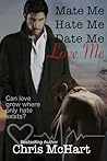 Mate Me, Hate Me, Date Me, Love Me by Chris McHart