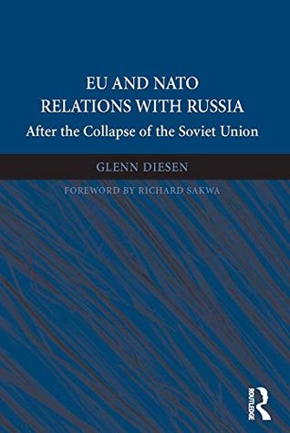 EU and NATO Relations with Russia: After the Collapse of the Soviet Union (Kindle Edition)