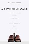 A Five-Mile Walk: Exploring Themes in the Experience of Christian Faith and Discipleship A Five-Mile Walk: Exploring Themes in the Experience of Christian Faith and Discipleship