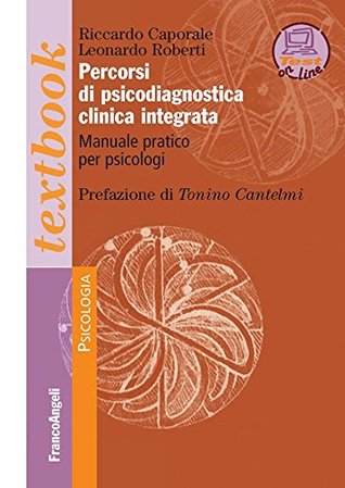 Percorsi di psicodiagnostica clinica integrata. Manuale pratico per psicologi (Serie di psicologia Vol. 49) (Italian Edition)