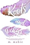 Roots and Wings by M. Mabie