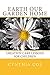Earth Our Garden Home: Crea...