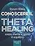 Conoscere il Theta Healing by Steven Bailey
