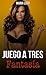 Juego a Tres Fantasía