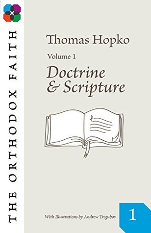 The Orthodox Faith Volume 1: Doctrine and Scripture (Kindle Edition)