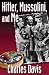 Hitler, Mussolini, and Me by Charles Davis Hitler, Mussolini, and Me by Charles Davis