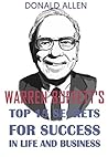 Warren Buffett's Top 15 Secrets For Success In Life And Business: Rationed Short Guide For Mature Minds That Seek Good Advice And Not To Be Lectured