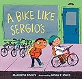 A Bike Like Sergio's (A Junior Library Guild Selection)