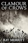 Clamour of Crows by Ray Merritt