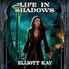 Life in Shadows by Elliott Kay