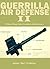 Guerrilla Air Defense II: Improvised Antiaircraft Weapons and Techniques