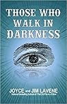 Those Who Walk In Darkness by Joyce Lavene