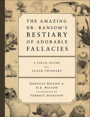The Amazing Dr. Ransom's Bestiary of Adorable Fallacies: A Field Guide for Clear Thinkers (Paperback)