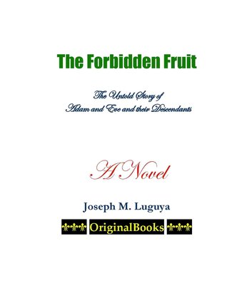 The Forbidden Fruit: The Untold Story of Adam and Eve and Their Descendants