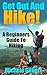 Get Out And Hike!: A Beginn...