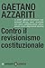 Contro il revisionismo costituzionale: Tornare ai fondamentali (Italian Edition)