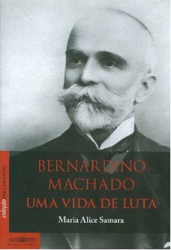 Bernardino Machado : uma vida de luta