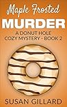 Maple Frosted Murder (Donut Hole Mystery #2)
