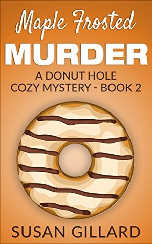 Maple Frosted Murder (Donut Hole Mystery #2)